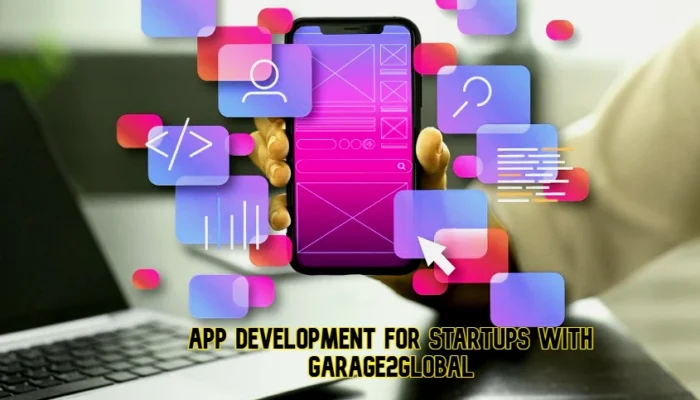 App Development for Startups with Garage2Global